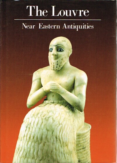 Image for The Louvre: Near Eastern Antiquities The Louvre: Near Eastern Antiquities