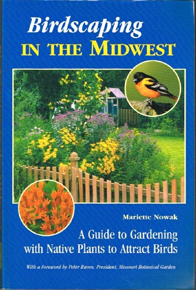 Birdscaping in the Midwest: A Guide to Gardening with Native Plants to Attract Birds