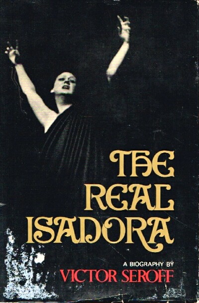 Image for The Real Isadora: A Biography by Vicotr Seroff The Real Isadora: A Biography by Vicotr Seroff
