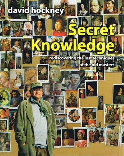 Image for Secret Knowledge: Rediscovering the Lost Techniques of the Old Masters Secret Knowledge: Rediscovering the Lost Techniques of the Old Masters