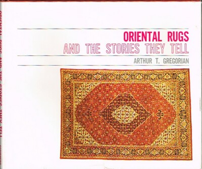 Image for Oriental Rugs and the Stories They Tell Oriental Rugs and the Stories They Tell