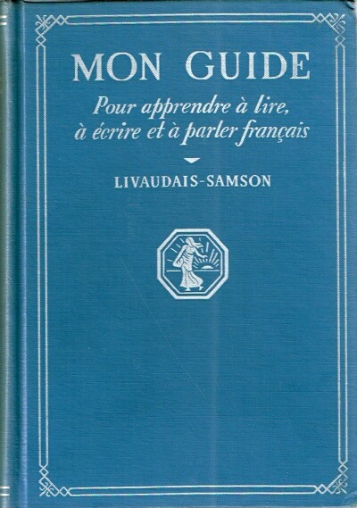 Image for Mon Guide Pour Apprendre a Lite, a Ecrire et a Parler Francais Mon Guide Pour Apprendre a Lite, a Ecrire et a Parler Francais