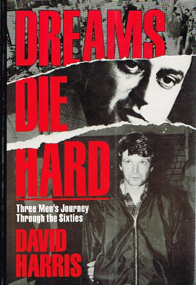 Dreams Die Hard: Three Men's Journey into the 60s