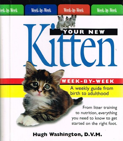 Image for Your New Kitten Week-By-Week: A Weekly Guide From Birth to Adulthood Your New Kitten Week-By-Week: A Weekly Guide From Birth to Adulthood