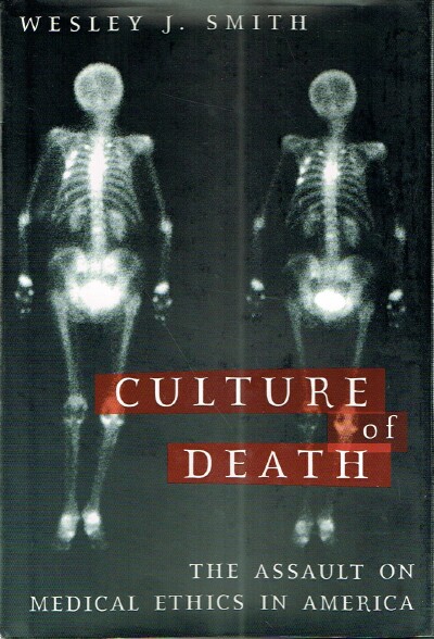 Image for Culture of Death: The Assault on Medical Ethics in America Culture of Death: The Assault on Medical Ethics in America