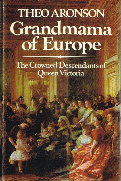 Image for Grandmama of Europe: The Crowned Descendants of Queen Victoria Grandmama of Europe: The Crowned Descendants of Queen Victoria