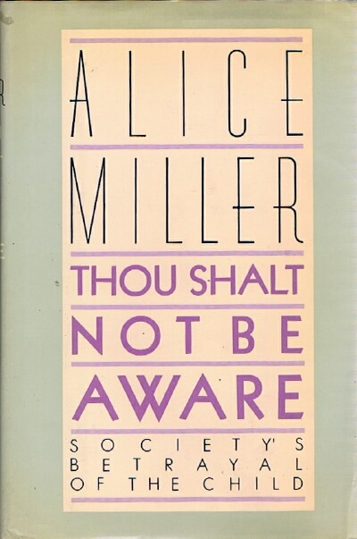 Thou Shalt Not Be Aware: Society's Betrayal of the Child