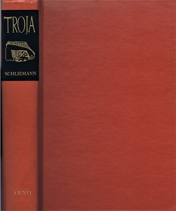 Troja: Results of the Latest Researches and Discoveries on the Site of Homer's Troy, 1882