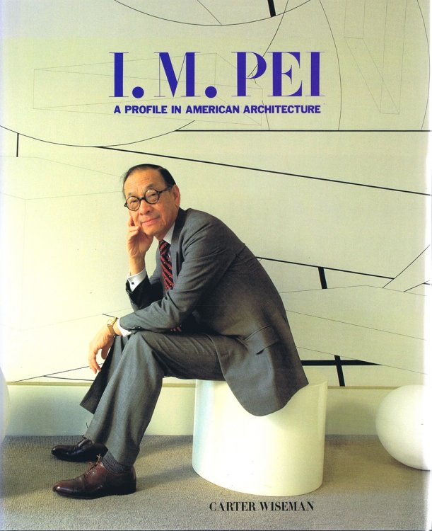 Image for I. M. Pei: A Profile in American Architecture I. M. Pei: A Profile in American Architecture