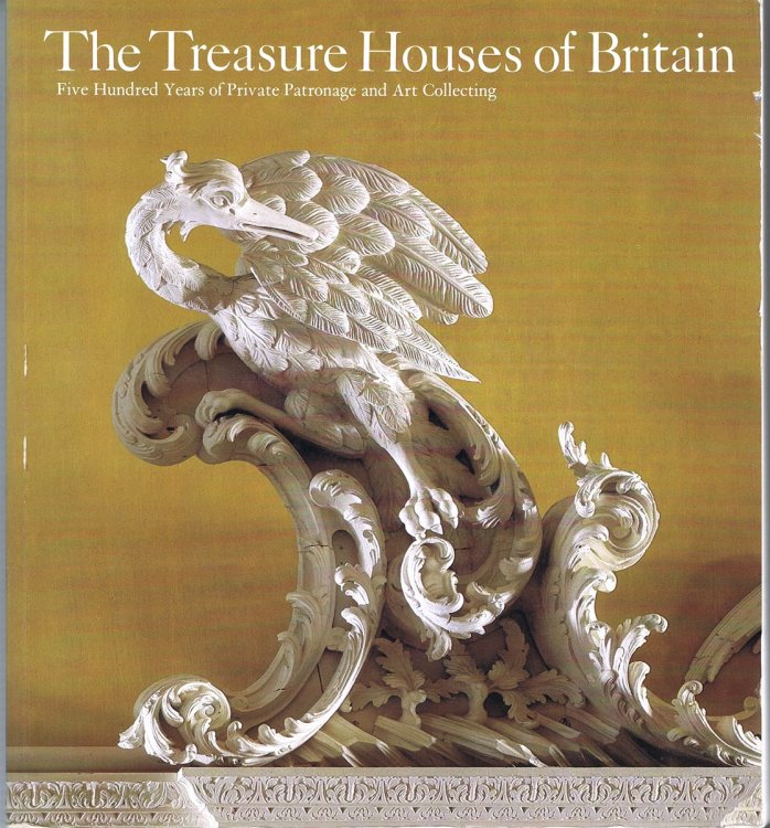 Image for The Treasure Houses of Britain:. Five Hundred Years of Private Patronage and Art Collecting The Treasure Houses of Britain:. Five Hundred Years of Private Patronage and Art Collecting