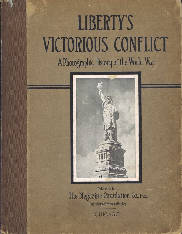 Image for Liberty's Victorious Conflict: A Photographic History of the World War Liberty's Victorious Conflict: A Photographic History of the World War