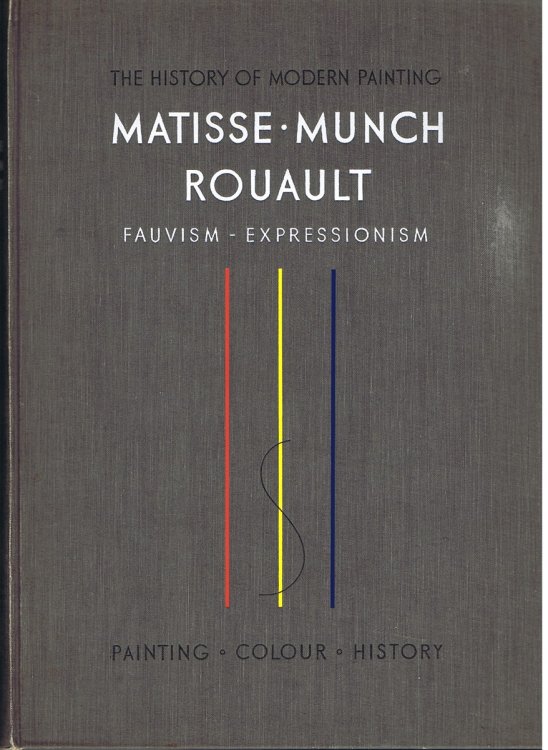 Image for The History of Modern Painting: Matisse, Munch, Rouault; Fauvism, Expressionism The History of Modern Painting: Matisse, Munch, Rouault; Fauvism, Expressionism