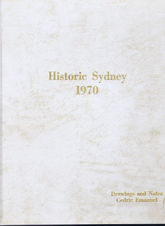Image for Historic Sydney 1970: Drawings and Notes by Cedric Emanuel Historic Sydney 1970: Drawings and Notes by Cedric Emanuel