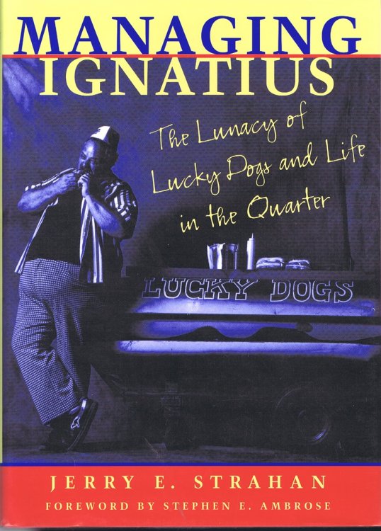 Image for Managing Ignatius: The Lunacy of Lucky Dogs and Life in the Quarter Managing Ignatius: The Lunacy of Lucky Dogs and Life in the Quarter