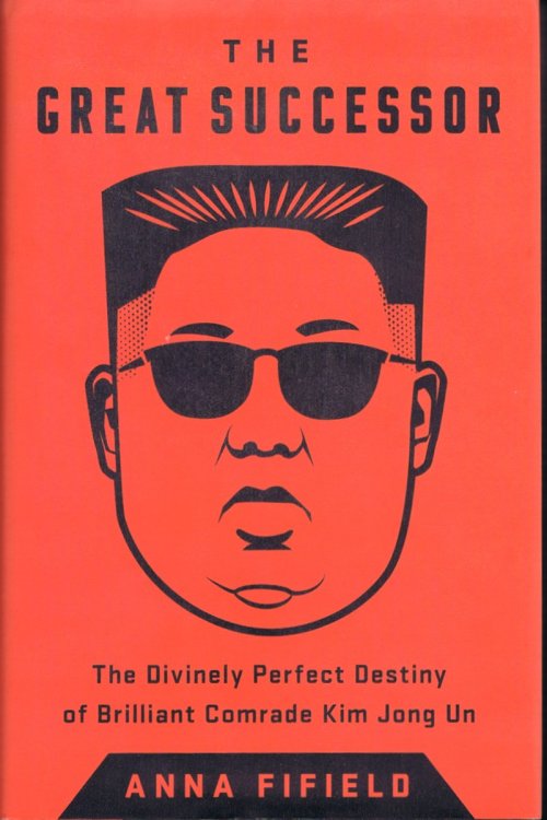 The Great Successor: The Divinely Perfect Destiny of Brilliant Comrade Kim Jong Un