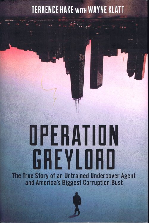 Operation Greylord: The True Story of an Untrained Undercover Agent and America's Biggest Corruption Bust
