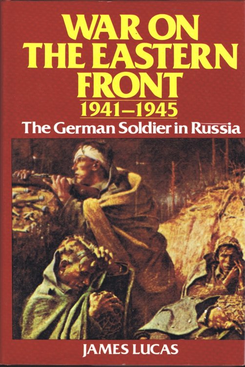 War on the Eastern Front, 1941-1945: The German Soldier in Russia