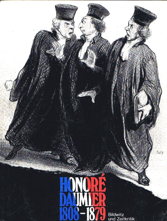 Image for Honore Daumier 1808-1879 - Bildwitz und Zeitkritik Honore Daumier 1808-1879 - Bildwitz und Zeitkritik