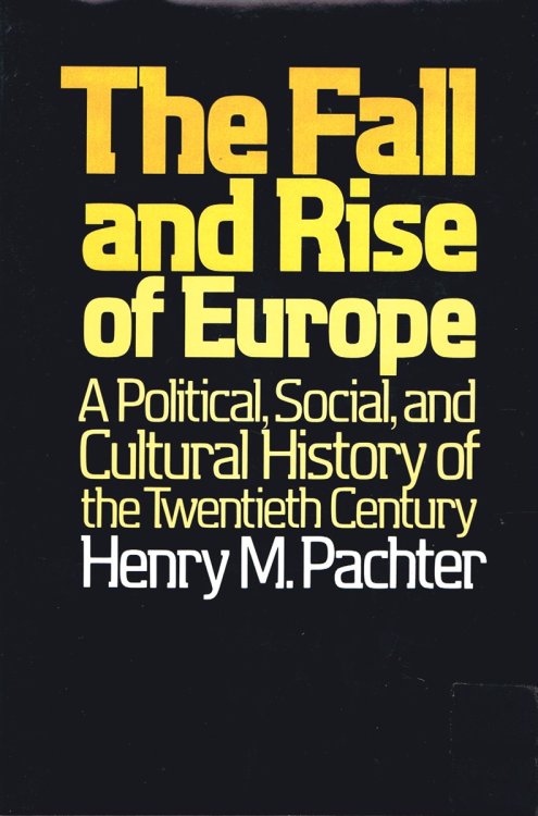 The Fall and Rise of Europe: A Political, Social, and Cultural History of the Twentieth Century