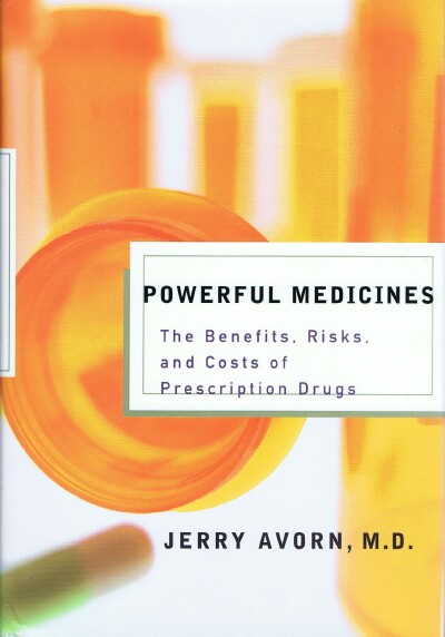 Powerful Medicines: The Benefits, Risks, and Costs of Prescription Drugs