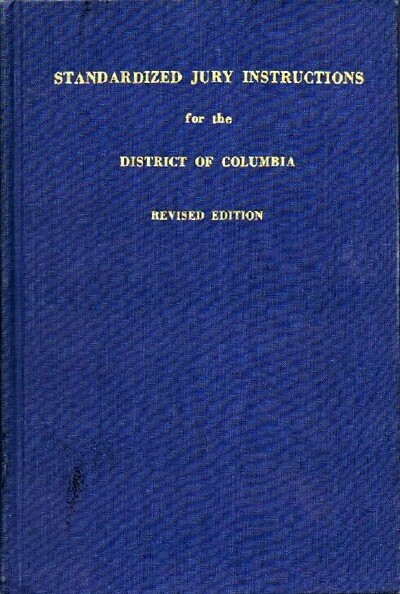 Image for STANDARDIZED JURY INSTRUCTIONS FOR THE DISTRICT OF COLUMBIA STANDARDIZED JURY INSTRUCTIONS FOR THE DISTRICT OF COLUMBIA
