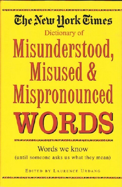 Image for The New York Times Dictionary of Misunderstood, Misused, Mispronounced Words The New York Times Dictionary of Misunderstood, Misused, Mispronounced Words