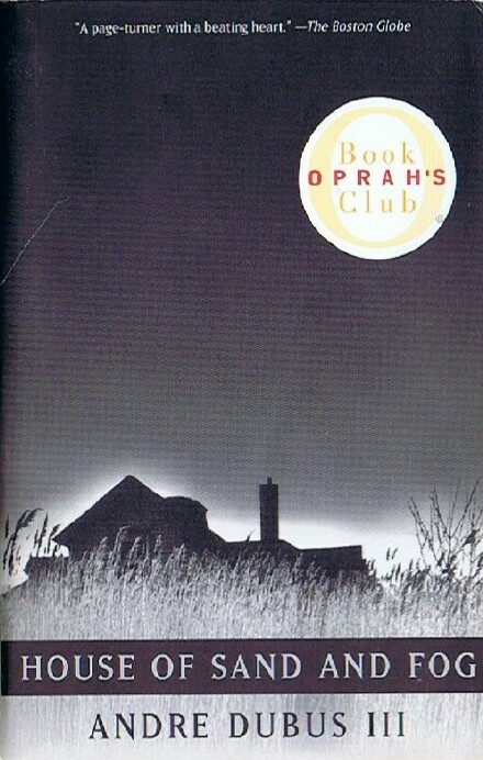 Image for House of Sand and Fog (Oprah's Book Club) House of Sand and Fog (Oprah's Book Club)