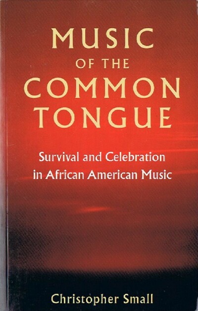 Image for Music of the Common Tongue: Survival and Celebration in African American Music Music of the Common Tongue: Survival and Celebration in African American Music
