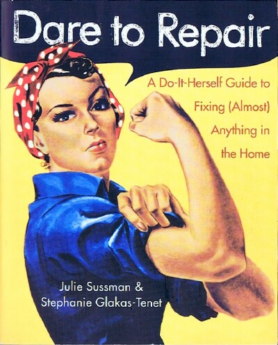 Image for Dare to Repair: A Do-It-Herself Guide to Fixing (Almost) Anything in the Home Dare to Repair: A Do-It-Herself Guide to Fixing (Almost) Anything in the Home