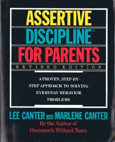 Image for Assertive Discipline for Parents : A Proven Step-by-Step Approach to Solving Everyday Behavior Problems Assertive Discipline for Parents : A Proven Step-by-Step Approach to Solving Everyday Behavior Problems