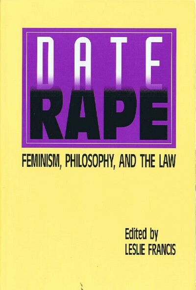 Image for Date Rape Feminism, Philosophy, and the Law Date Rape Feminism, Philosophy, and the Law