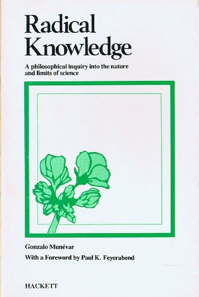 Image for Radical Knowledge: A Philosophical Inquiry into the Nature and Limits of Science Radical Knowledge: A Philosophical Inquiry into the Nature and Limits of Science