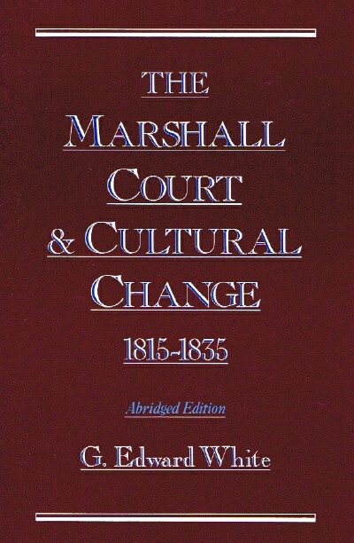 Image for The Marshall Court and Cultural Change, 1815-1835 The Marshall Court and Cultural Change, 1815-1835