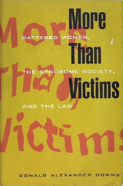 Image for More Than Victims: Battered Women, the Syndrome Society, and the Law More Than Victims: Battered Women, the Syndrome Society, and the Law