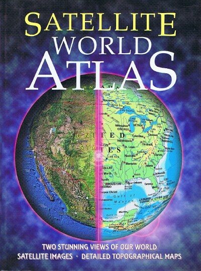 Satellite World Atlas: Two Stunning Views of Our World: Satellite Images and Detailed Topographical Maps