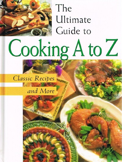 Image for The Ultimate Guide to Cooking A to Z The Ultimate Guide to Cooking A to Z