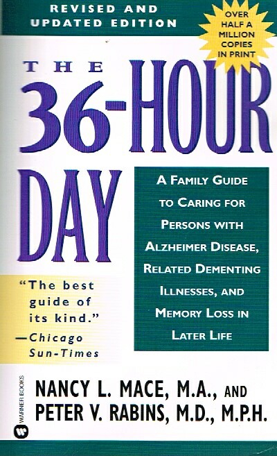 The 36-Hour Day; A Family Guide to Caring for Persons With Alzheimer Disease, Related Dementing Illnesses, and Memory Loss in Later Life