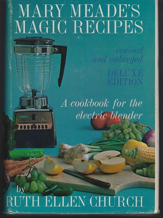 MARY MEADE'S MAGIC RECIPES A Cookbook for the Electric Blender