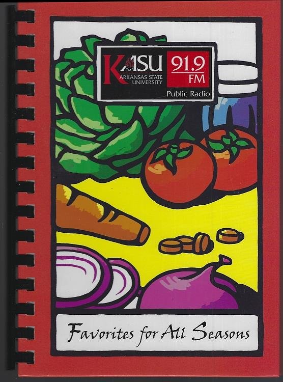 KASU FAVORITES FOR ALL SEASONS A Collection of Recipes by Kasu 91.9 Fm Arkansas State University