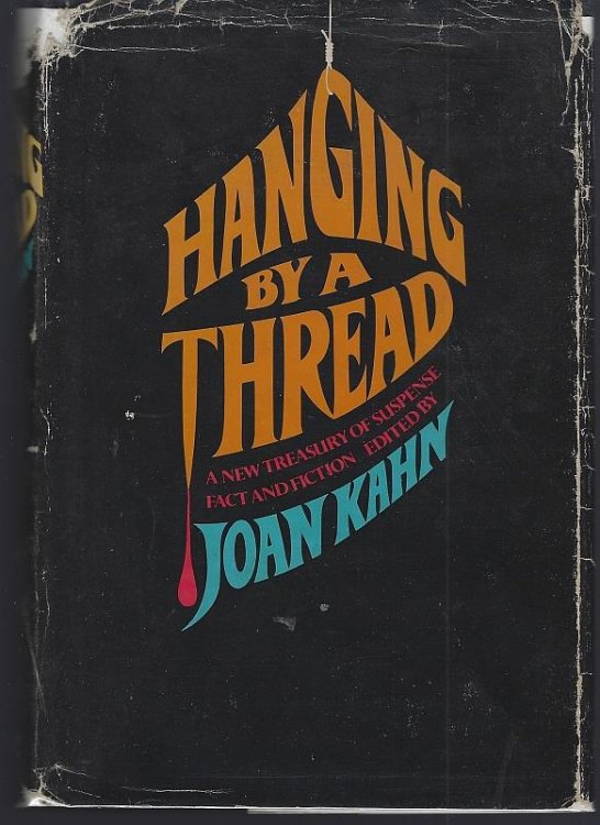 HANGING BY A THREAD A New Treasury of Suspense Fact and Fiction