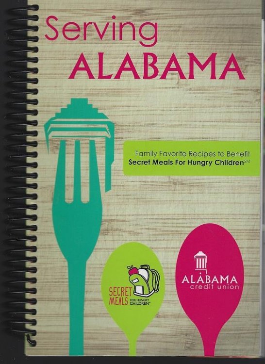 SERVING ALABAMA Family Favorite Recipes to Benefit Secret Meals for Hungry Children
