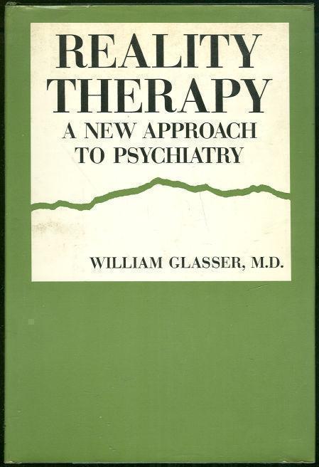 REALITY THERAPY A New Approach to Psychiatry
