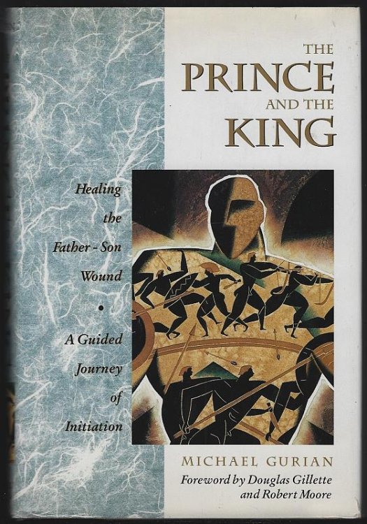 PRINCE AND THE KING Healing the Father-Son Wound a Guided Journey of Initiation