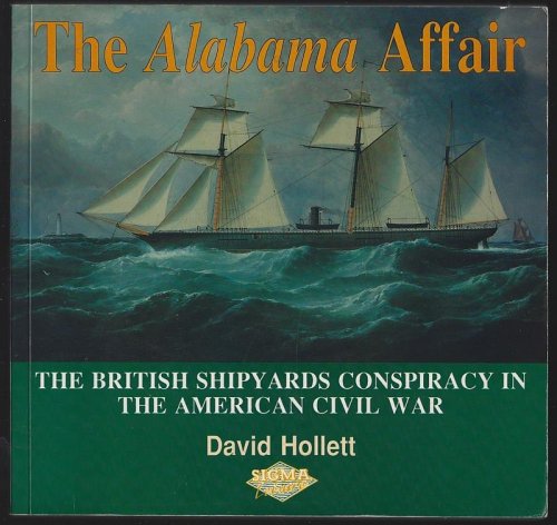 ALABAMA AFFAIR The British Shipyards Conspiracy in the American Civil War