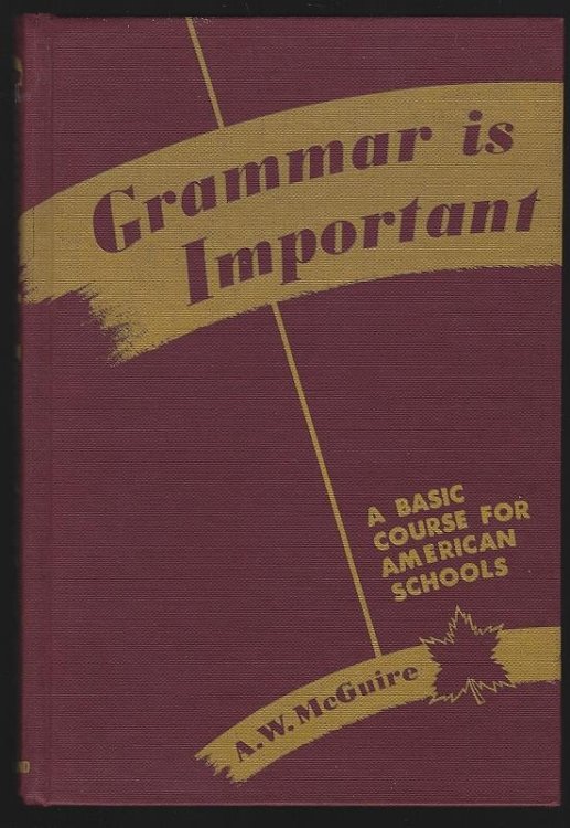 GRAMMAR IS IMPORTANT A Basic Course for American Schools