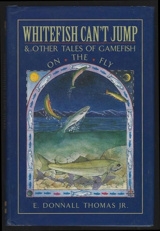 WHITEFISH CAN'T JUMP AND OTHER TALES OF GAMEFISH ON THE FLY