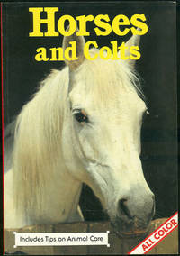 HORSES AND COLTS Includes Tips on Animal Care