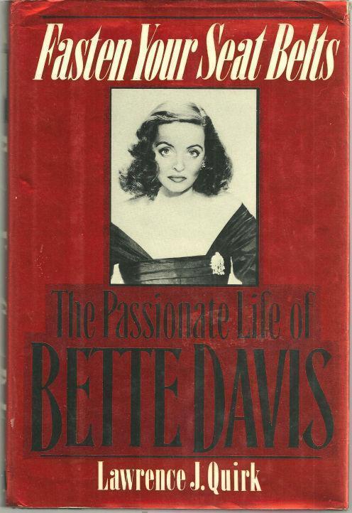 FASTEN YOUR SEAT BELTS The Passionate Life of Bette Davis