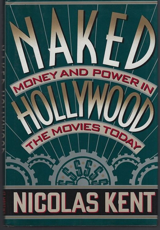 NAKED HOLLYWOOD Money and Power in the Movies Today