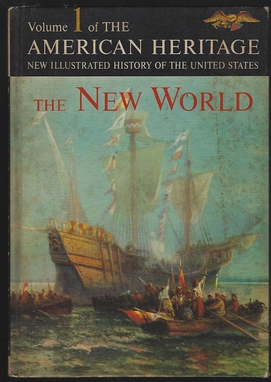 AMERICAN HERITAGE NEW ILLUSTRATED HISTORY OF THE UNITED STATES Volume 1 the New World